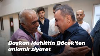 Başkan Muhittin Böcek’ten anlamlı ziyaret