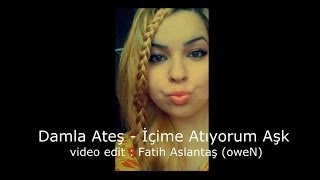 Damla Ateş - İçime Atıyorum Aşk 2014