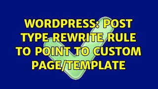 Wordpress: Post Type rewrite rule to point to custom Page/template