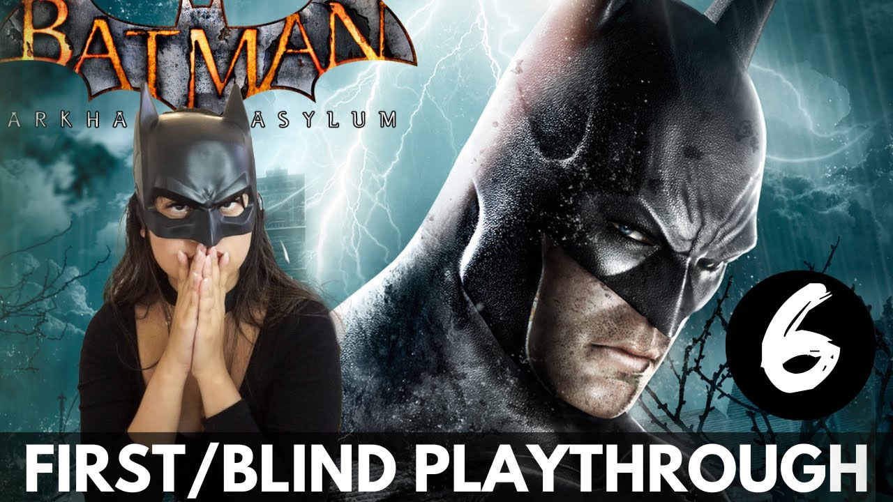 [BATMAN] Arkham Asylum: First/Blind Playthrough (Part 6)
