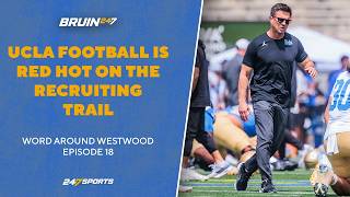 Word Around Westwood Podcast: UCLA football is red hot on the trail, thoughts on new commits