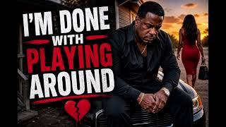 I'M DONE WITH PLAYING AROUND- SOUTHERN SOUL MUSIC | SMOOTH R&B GROOVE 