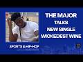 The Major Talks New Single Wickedest Wine GRAMMYKIDZ More Sports And Hip Hop With DJ Mad Max 