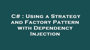 C# : Using a Strategy and Factory Pattern with Dependency Injection