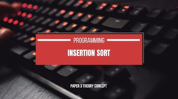 Programming | Insertion Sort  Part 3 | Chapter 19 & 20  | Paper 3 | 9618