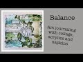 Balance - Art journaling with collage, acrylics and napkins