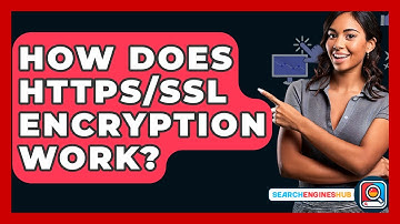 How Does HTTPS/SSL Encryption Work? - SearchEnginesHub.com