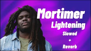 Mortimer - Lightening (slowed   reverb) lyrics