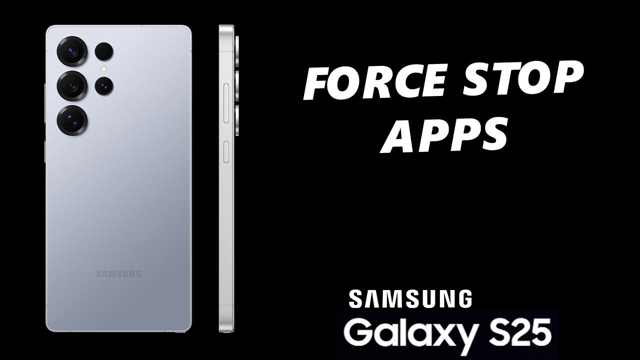 How To Force Stop Apps On Samsung Galaxy S25 / S25 Ultra - YouTube