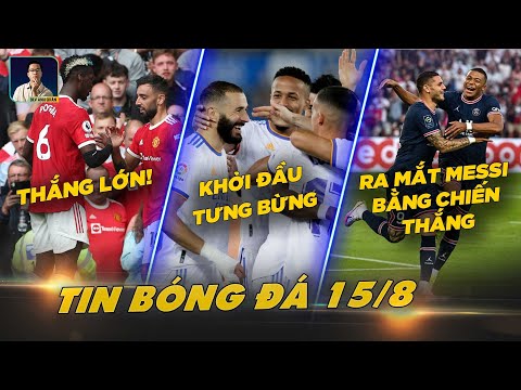 TIN BÓNG ĐÁ 15/8: MAN UTD, CHELSEA, LIVERPOOL, REAL THẮNG LỚN, PSG RA MẮT MESSI BẰNG CHIẾN THẮNG