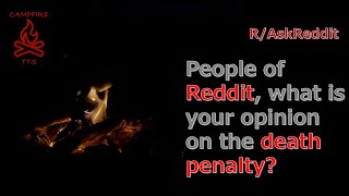 People of Reddit, what is your opinion on the death penalty? - AskReddit