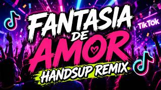 FANTASIA DE AMOR - HANDSUP REMIX ( DJ SOYMIX ) TIKTOK DANCE