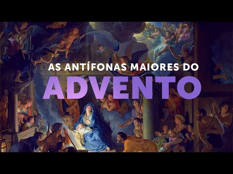 Conheça As Antífonas Maiores Do Advento 