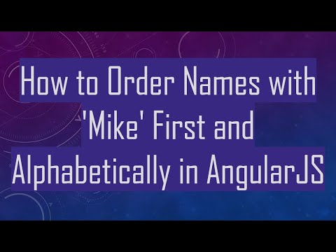 How to Order Names with 'Mike' First and Alphabetically in AngularJS