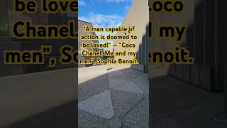“A man capable of action is doomed to be loved!” — “Coco Chanel. Me and my men”, Sophia Benoit.