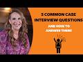 5 Common Case Interview Questions and How to Answer Them