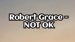 Famous Robert Grace - Not OK (Lyrics) Net Worth