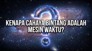 Why Starlight Is a Time Machine