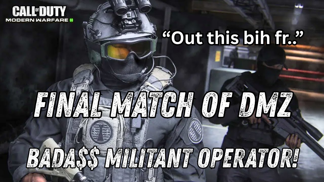 Playing My LAST MATCH Of DMZ As The MILITANT OPERATOR In MWII! - | Call Of Duty Modern Warfare II