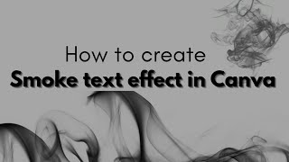 Smoke text effect using Canva pro