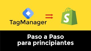 Cómo instalar Google Tag Manager en tu tienda Shopify  Guía completa 2023