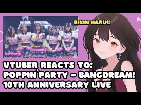 VTuber ID Reacts to ' Poppin'Party - BanG Dream! 10th Anniversary LIVE「In the name of BanG Dream!」'