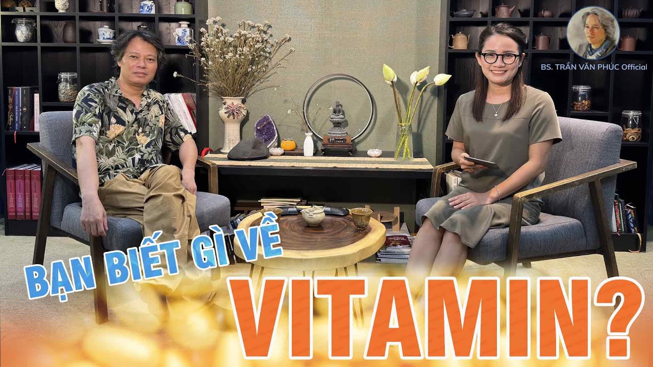 Outline Video Bạn biết gì về Vitamin? #BacsiTranVanPhucOfficial