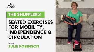 The Shuffler: Seated Exercises for Mobility, Independence and Circulation