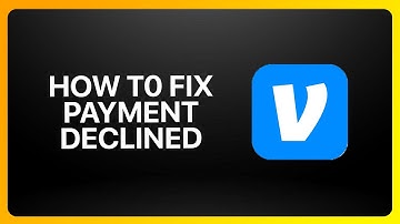 How To Fix Venmo Payment Declined Tutorial