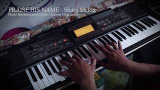 Praise His Name by Shara Mckee - Piano Instrumental Cover