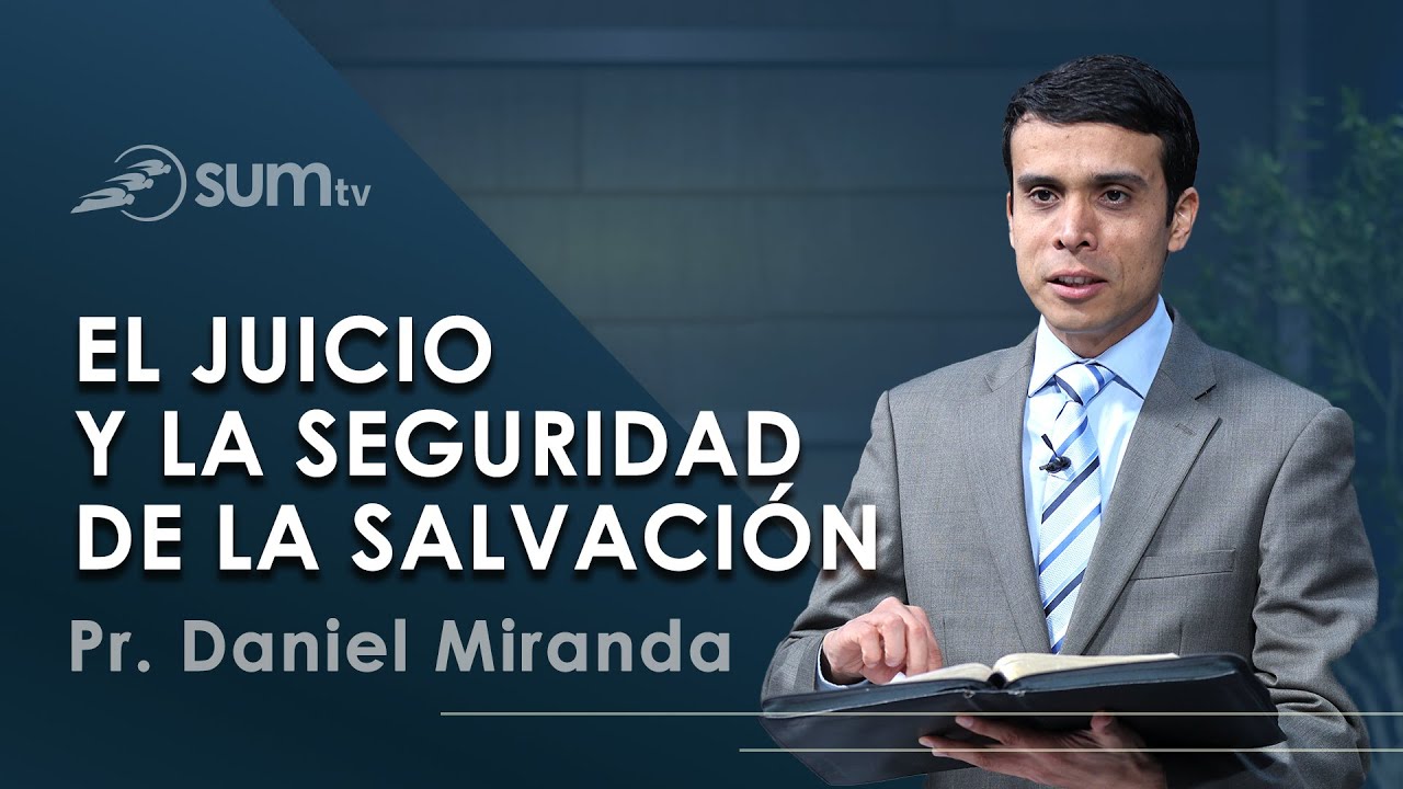 EL JUICIO Y LA SEGURIDAD DE LA SALVACIÓN | Pr Daniel Miranda | Culto Divino