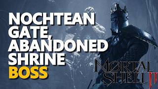Nochtean Gate, Abandoned Shrine BOSS Mortal Shell 2