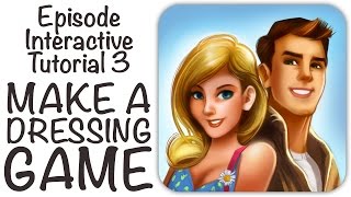 Episode Interactive Tutorial 3 - Make A Dressing Game