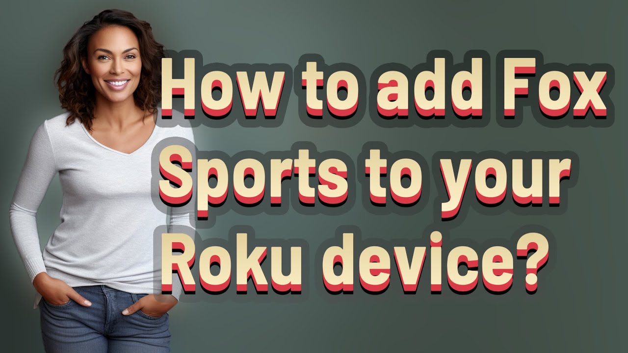 How to add Fox Sports to your Roku device?