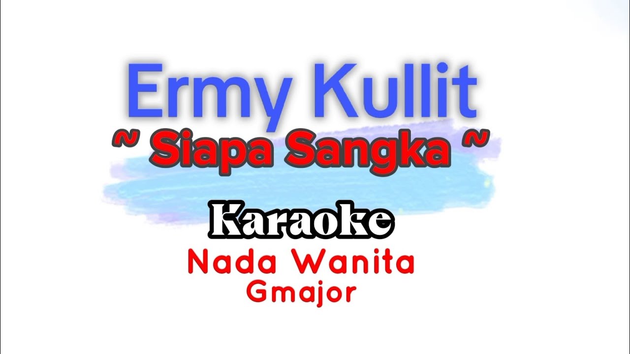 Ermy Kullit - Siapa Sangka (Karaoke Version) Nada Wanita Fmajor