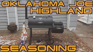 Seasoning My Oklahoma Joe's Highland Offset Smoker!