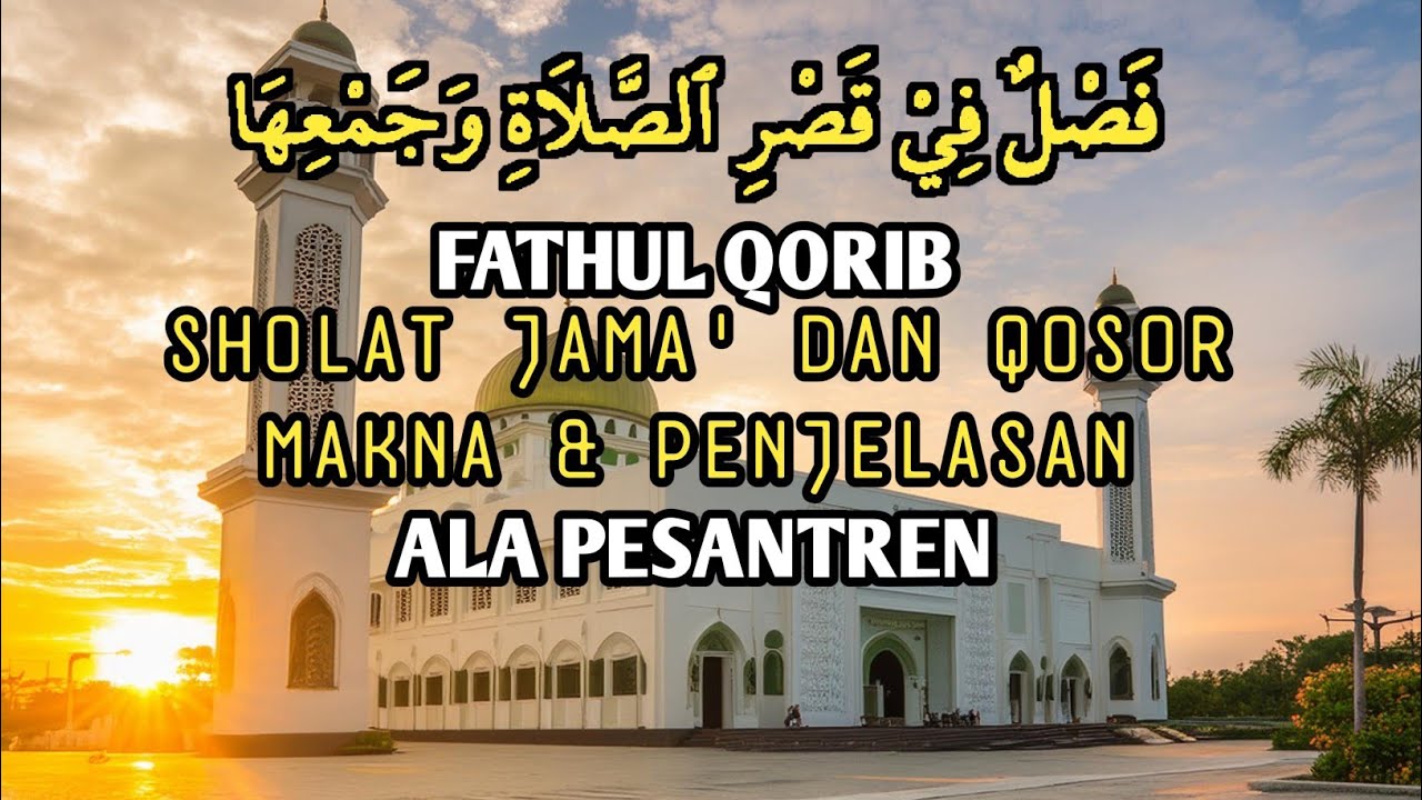 29. FATHUL QORIB BAB SHOLAT QOSOR DAN SHOLAT JAMAK MAKNA JAWA PESANTREN PENJELASAN