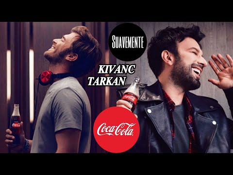 Kivanç Tatlituğ Tarkan Coca Cola SUAVEMENTE Kiss Me 