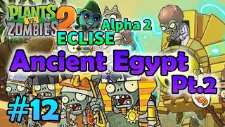 PvZ 2 ECLISE Alpha 2 by 'goodpea2' #12: Finish Ancient Egypt Pt.2 (without lawn mower)