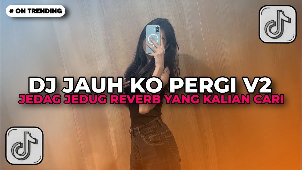 DJ JAUH KO PERGI V2 JEDAG JEDUG REVERB FYP TIKTOK YANG KALIAN CARI !!