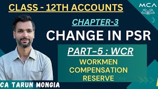 WCR I CHANGE IN PSR (PART-5) I Class 12 Accounts I #MCA I CA TARUN MONGIA I