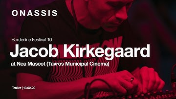 Jacob Kirkegaard  live at Borderline Festival 10