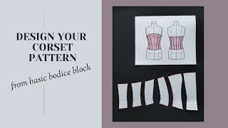 Design a corset pattern from basic bodice block