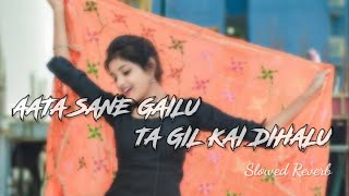 Aata Sane Gailu Ta Gil Kai Dihalu || slowed reverb || lofi || Pawan singh || bhojpuri lofi song