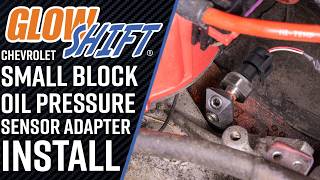 How to Install an Oil Pressure Sensor Adapter for Chevrolet Small Block Engines | GlowShift