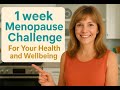 1 WEEK MENOPAUSE CHALLENGE FOR YOUR HEALTH AND WELLBEING