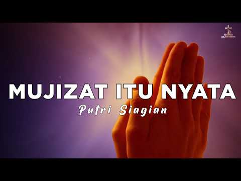 MUJIZAT ITU NYATA - Putri Siagian (Lirik) Lagu Rohani Kristen Terbaik 2022 Penguat Iman Percaya