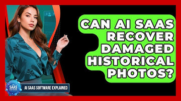 Can AI SaaS Recover Damaged Historical Photos? - AI SaaS Software Explained