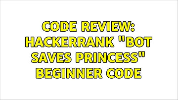 Code Review: HackerRank "Bot Saves Princess" beginner code (3 Solutions!!)