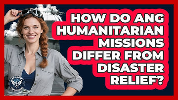 How Do ANG Humanitarian Missions Differ From Disaster Relief? - Air Guard Commanders